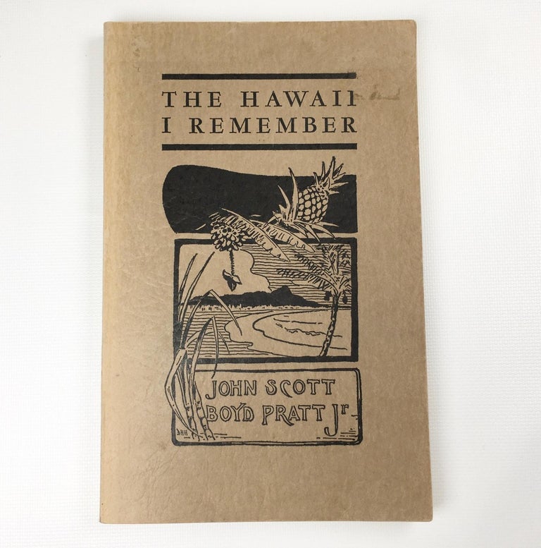 Item #172 The Hawaii I Remember. John Scott Jr Pratt.