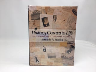Item #181 History Comes to Life: Collecting Historical Letters. Kenneth W. Rendell