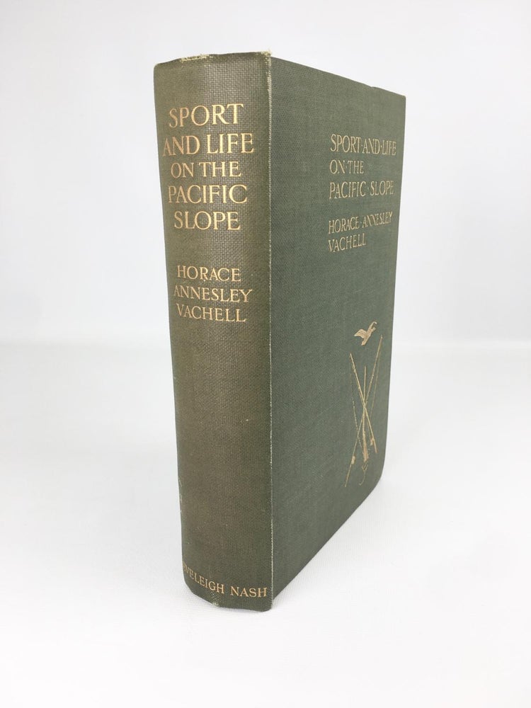 Item #212 Sport and Life on the Pacific Slope. Horace Annesley Vachell.