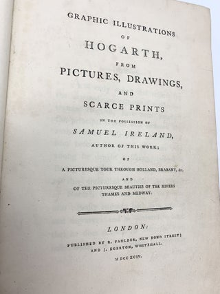 Graphic Illustrations of Hogarth; From Pictures, Drawings and Scarce Prints in the Possession of Samuel Ireland