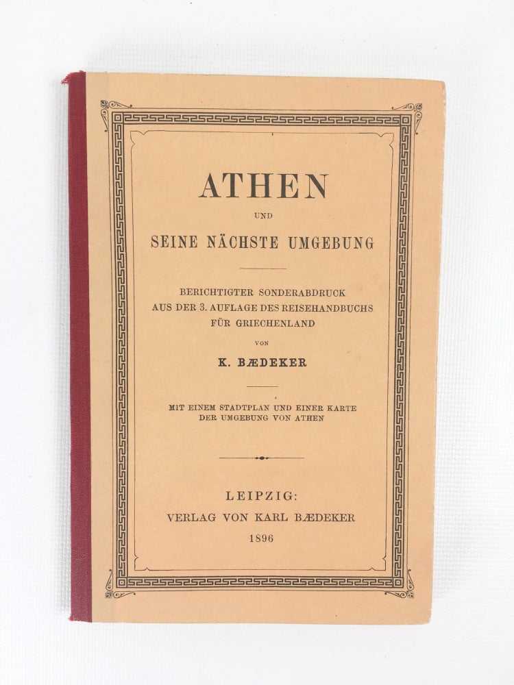 Item #53 Athen Und Seine Nächste Umbebung. Berichtigter Sonderabdruck aus der 3. Auflage des Reisehandbuchs. Karl Bædeker.
