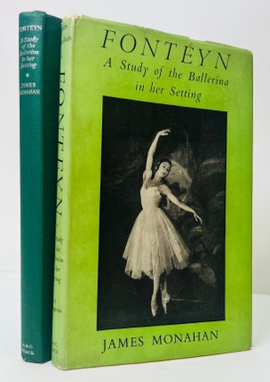 Item #563 FONTEYN. A STUDY OF THE BALLERINA IN HER SETTING. James MONAHAN