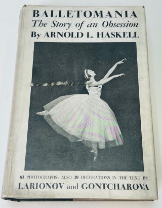 Item #566 BALLETOMANIA The Story of an Obsession. Arnold L. HASKELL