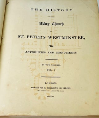 Item #595 THE HISTORY OF THE ABBEY CHURCH OF ST. PETER'S WESTMINSTER; ITS ANTIQUITIES AND...