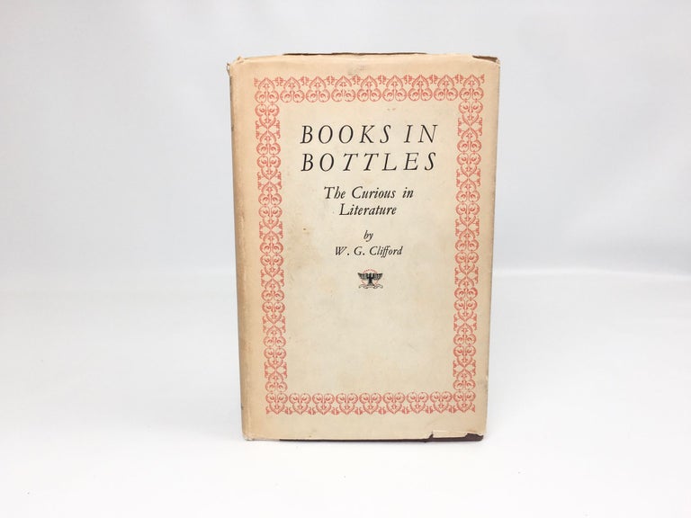 Item #77 Books in Bottles : The Curious in Literature. W. G. Clifford.